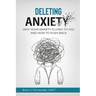 Deleting Anxiety: Why Your Anxiety Is Lying to You and How to Push Back