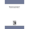 Bible Stories For the Little Ones. From the Creation to Moses....