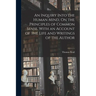 An Inquiry Into the Human Mind, On the Principles of Common Sense. With an Account of the Life and Writings of the Author
