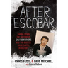 After Escobar: Taking Down the Notorious Cali Godfathers and the Biggest Drug Cartel in History