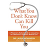 What You Don't Know Can Kill You: A Physician's Radical Guide to Conquering the Obstacles to Excellent Medical Care