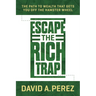 Escape the Rich Trap: The Path to Wealth That Gets You Off the Hamster Wheel