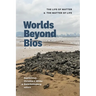Worlds Beyond BIOS: The Life of Matter and the Matter of Life