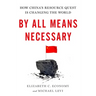 By All Means Necessary: How China's Resource Quest Is Changing the World