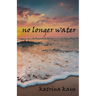 No Longer Water
