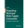 Regulating Municipal Water Supply Concessions: Accountability in Transitional China