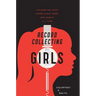 Record Collecting for Girls: Unleashing Your Inner Music Nerd, One Album at a Time