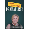 Do It Yourself Dramaturgy: 1,001 Questions to Ask Myself Before I Submit my New Play (plus 80 bonus questions on how to have a career as a playwright)