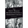 Hoyt-Wallis Murder Mystery in Herkimer County