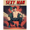 Sexy Man Coloring book: Offering a Unique Blend of Sensuality and Artistry for Adult Coloring Enthusiasts Seeking an Escape into the World of