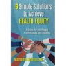 9 Simple Solutions to Achieve Health Equity: A Guide for Healthcare Professionals and Patients