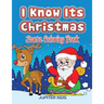 I Know Its Christmas: Santa Coloring Book