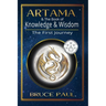 Artama & The Book of Knowledge & Wisdom: The First Journey