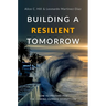 Building a Resilient Tomorrow: How to Prepare for the Coming Climate Disruption