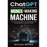 ChatGPT IS A MONEY-MAKING MACHINE