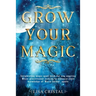 Grow Your Magic: Invigorating magic spell book for any aspiring Wicca practitioner looking to enhance their knowledge of Wicca herbal spells