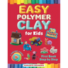 Easy Polymer Clay for Kids: 30 Popular Models + Online Video. First Book Step by Step