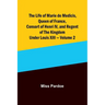 The Life of Marie de Medicis, Queen of France, Consort of Henri IV, and Regent of the Kingdom under Louis XIII - Volume 2