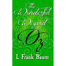 The Wonderful Wizard of Oz: Original and Unabridged
