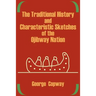 The Traditional History and Characteristic Sketches of the Ojibway Nation