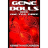 Gene Dolls: Book One, Book Two, Book Three