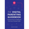 The Digital Parenting Guidebook: 7 Essential Steps for Building the Tech-Savvy Christian Family
