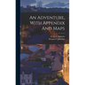 An Adventure, With Appendix And Maps
