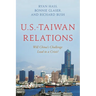 U.S.-Taiwan Relations: Will China's Challenge Lead to a Crisis?
