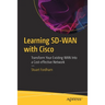 Learning Sd-WAN with Cisco: Transform Your Existing WAN Into a Cost-Effective Network