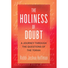 The Holiness of Doubt: A Journey Through the Questions of the Torah