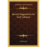 Special Suggestions For Each Ailment