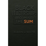 Black Leadership: Becoming the Sum