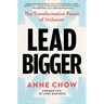Lead Bigger: The Transformative Power of Inclusion