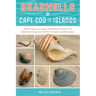 Seashells of Cape Cod and the Islands: Identify and Learn about the Shells You Find on the Beaches of Cape Cod, Martha's Vineyard, and Nantucket