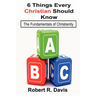 6 Things Every Christian Should Know