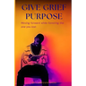 Give Grief Purpose