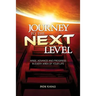 Journey to the Next Level: Arise, Advance and Progress in Every Area of Your Life