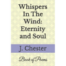 Whispers In The Wind: Eternity and Soul: Poetry Book