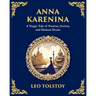 Anna Karenina: A Tragic Tale of Passion, Society, and Human Desire