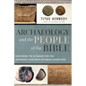 Archaeology and the People of the Bible: Exploring the Evidence for the Historical Existence of Bible Characters