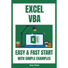 Excel VBA - Easy And Fast Start With Simple Examples: Intermediate's Guide to Learn VBA Programming Step by Step An Introduction to Excel Programming