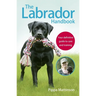 The Labrador Handbook: The Definitive Guide to Training and Caring for Your Labrador