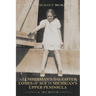A Lumberman's Daughter Comes Of Age In Michigan's Upper Peninsula: A Memoir