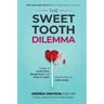 The Sweet Tooth Dilemma: Sugar is seductive, dangerous and hard to quit. Here's how to walk away.