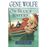On Blue's Waters: Volume One of 'The Book of the Short Sun'