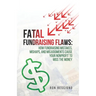 Fatal Fundraising Flaws: How Fundraising Mistakes, Mishaps, and Misjudgments Cause Your Nonprofit to Miss the Money