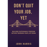 Don't Quit Your Job Yet