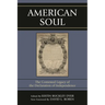American Soul: The Contested Legacy of the Declaration of Independence
