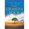 The Urantia Book: Discovering the Mysteries of God, the Universe, World History, Jesus, and Ourselves