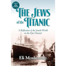 The Jews of the Titanic: A Reflection of the Jewish World on the Epic Disaster